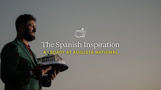 The Spanish Inspiration  A Legacy at Augusta National [upl. by Albin]