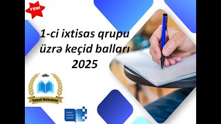 1ci ixtisas qrupu üzrə keçid balları 2025 [upl. by Eddra525]