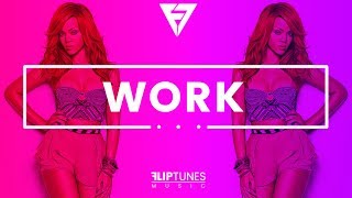 Rihanna Ft Drake  quotWorkquot Remix  RnBass 2018  FlipTunesMusic™ [upl. by Cartwright]