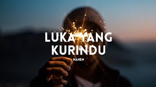 Mahen  Luka Yang Kurindu Lyrics [upl. by Yleme]