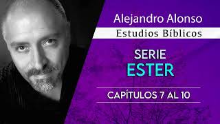 Serie Ester Capitulos 7 Al 10 alejandroalonso Predicación [upl. by Enymsaj]