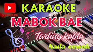 Mabok bae Karaoke nada cewek Tarling [upl. by Yentuoc]