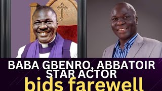 ABBATOIR STAR ACTOR BABA GBENRO BIDS FAREWELL mountzion [upl. by Odnamra]