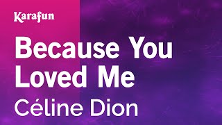 Because You Loved Me  Céline Dion  Karaoke Version  KaraFun [upl. by Vashtee805]