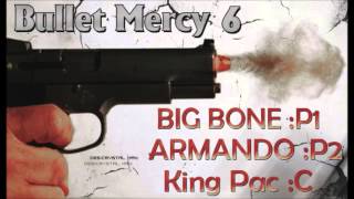 ARMANDO amp BIG BONE amp King Pac  Bullet Mercy 6  ارماندو  طلقة رحمة 6 [upl. by Anitrebla]