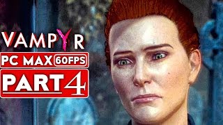 VAMPYR Gameplay Walkthrough Part 4 1080p HD 60FPS PC MAX SETTINGS  No Commentary [upl. by Ecnerwal773]