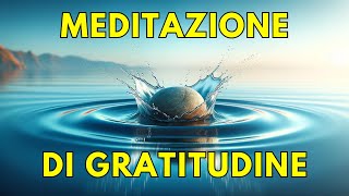 Meditazione di Gratitudine Aumenta la Tua Vibrazione in 21 Giorni Meditazione Trasformativa [upl. by Dalston]