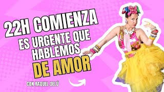 ES URGENTE QUE HABLEMOS DE AMOR  CON RAQUEL DELÚ [upl. by Odelia]