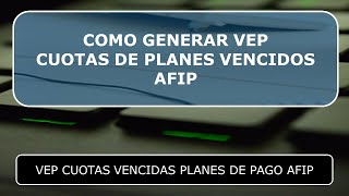 como generar vep cuotas vencidas planes afip 2024 [upl. by Brynna192]