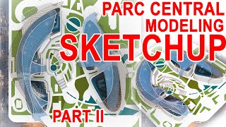 Parc Central Modeling in Sketchup Part 2 [upl. by Mehs]