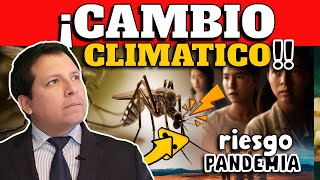 ¡CUIDADO CAMBIO CLIMÁTICO PODRÍA ORIGINAR PRÓXIMA PANDEMIA ¿QUÉ PASA CON EL DENGUE [upl. by Eitsyrc]