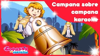 Campana sobre campana karaoke  canciones infantiles  Corazón de Fantasía [upl. by Kunin]