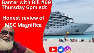 Honest review of MSC Magnifica Banter with Bill [upl. by Ilrahc437]