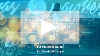 Pr Harold McLaryea  Paternidade [upl. by Atinaw825]