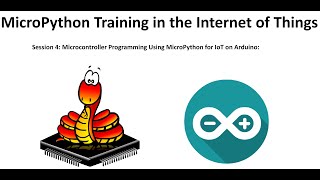 MicroPython Training in the Internet of ThingsSession 4 [upl. by Reisinger]