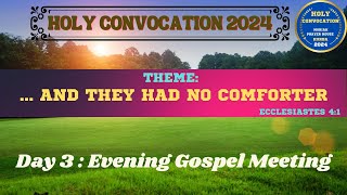 DAY 3  EVENING GOSPEL MEETING  07 Nov 2024  Holy Convocation 2024 [upl. by Kcireddor]