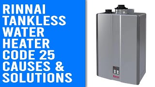 Rinnai Tankless Water Heater Code 25 – Meaning Causes and Solutions [upl. by Tuck196]