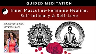 Guided Meditation Inner Masculine amp Feminine Healing  For SelfIntimacy amp Self Love Dr Rameet [upl. by Joella]