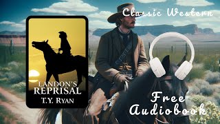 Free Full Length Classic Western Audiobook  Landons Reprisal by TY Ryan [upl. by Ytok]