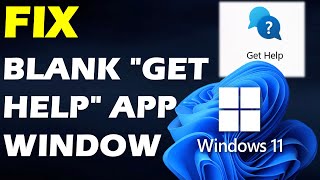 Solution Blank quotGet Helpquot app window in Windows [upl. by Analise]