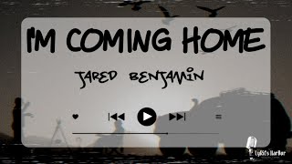 Jared Benjamin  Im Coming Home  Lyrics [upl. by Andre]