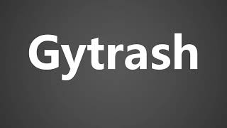 How To Pronounce Gytrash [upl. by Bora]