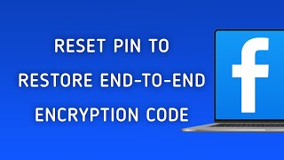 How To Reset PIN To Restore EndToEnd Encryption Code On Facebook On PC [upl. by Ahsahs673]