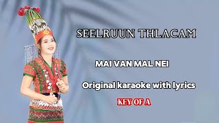 SEELRUUN THLACAMMai van mal nei original karaoke with lyrics Key Of A [upl. by Nayarb]