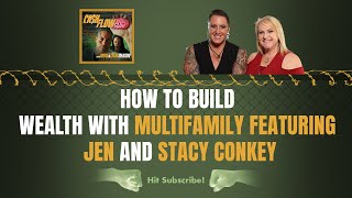 How to Build Wealth with Multifamily featuring Jen and Stacy Conkey [upl. by Katti]