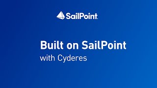 Built on SailPoint with Cyderes [upl. by Adnerol]