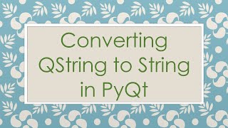 Converting QString to String in PyQt [upl. by Eanerb]