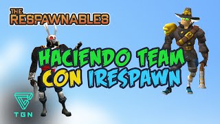 The Respawnables  Haciendo equipo con iRespawn [upl. by Enialahs769]