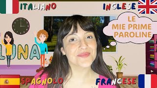 LE PRIME PAROLINE DEI BAMBINI  Come si dicono in italiano inglese spagnolo e francese [upl. by Ainadi832]