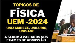 Tópicos de Física UEM2024  UNIZAMBEZE UNILURIO   a serem avaliados nos exames [upl. by Anwadal]