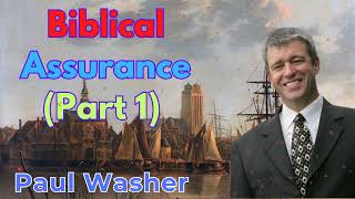 Biblical Assurance Part 1  Paul Washer Sermons [upl. by Penrod]