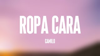 Ropa Cara  Camilo Lyrics Version 🎸 [upl. by Erde376]