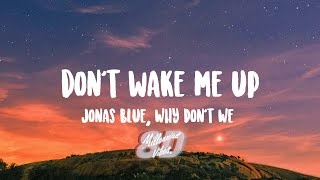 Jonas Blue Why Dont We  Dont Wake Me Up Lyrics 8D AUDIO [upl. by Lubbock777]