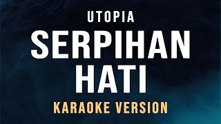 Serpihan Hati  Utopia Karaoke [upl. by Sapphera]