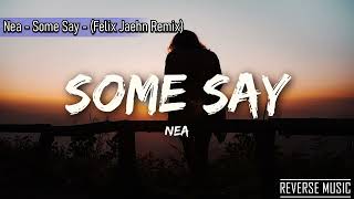 Nea  Some Say Felix Jaehn RemixReverse Music [upl. by Oilejor]