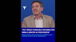 quotNo tengo ninguna prohibición para ejercer mi profesiónquot Aníbal Lotocki habló en Telenoche [upl. by Odlaner]