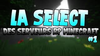 LA SELECT DES SERVEUR ROLEPLAY MINECRAFT 1 [upl. by Lanae]