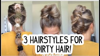 3 EASY HAIRSTYLES FOR DIRTY HAIR SHORT MEDIUM AND LONG HAIRSTYLES [upl. by Melise]