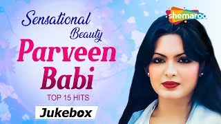 Sensational Beauty Parveen Babi Top 15 Hits परवीन बाबी के 15 हिट गाने Top 15 Songs Of Parveen Babi [upl. by Aiuqat]