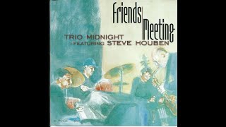 TRIO MIDNIGHT feat STEVE HOUBEN  Friends Meeting 2000 [upl. by Lanford]