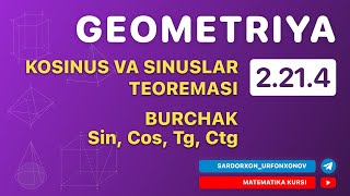 Geometriya 4Dars 2214 Kosinuslar va Sinuslar Teoremasi Burchak Sin Cos Tg Ctg [upl. by Yzzik]