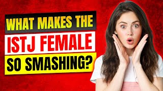 What Makes the ISTJ Female So Smashing [upl. by Bobina]