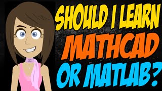 Should I Learn Mathcad or Matlab [upl. by Aehta519]