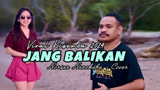 Dansa 2024 🌴🔥JANG BALIKAN 🔥🌴Norsen Nenokeba  COVER [upl. by Firehs]