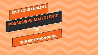 Test your English Possessive adjectives and Subject pronouns [upl. by Arremat623]