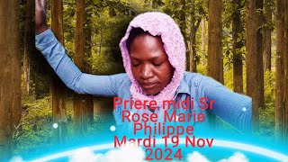 Priere midi Sr Rose Marie Philippe Mardi 19 Nov 2024 Fais Attenstion Avec lesfauxprohetes [upl. by Karie174]